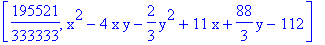 [195521/333333, x^2-4*x*y-2/3*y^2+11*x+88/3*y-112]
